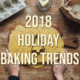 2018 Holiday Baking Trends Blog Post